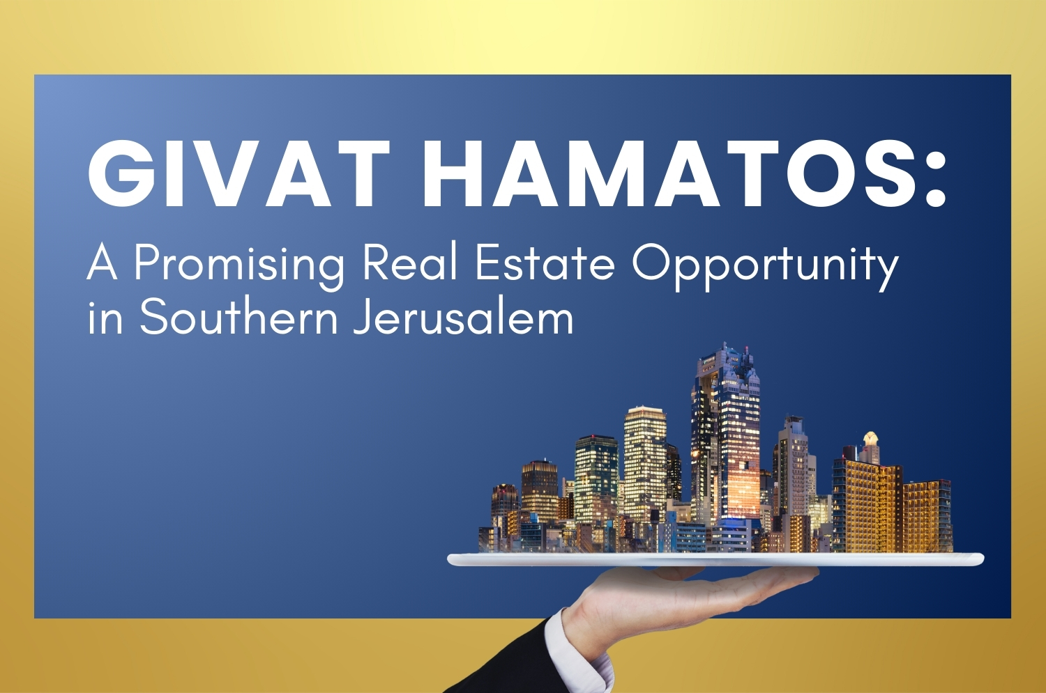 Givat Hamatos: Exciting Opportunity in Southern Jerusalem